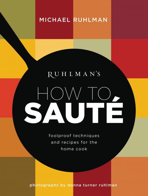 Cover of the book Ruhlman's How to Saute by Michael Ruhlman, Little, Brown and Company
