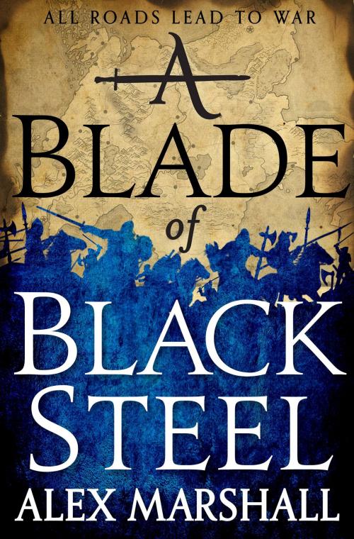 Cover of the book A Blade of Black Steel by Alex Marshall, Orbit