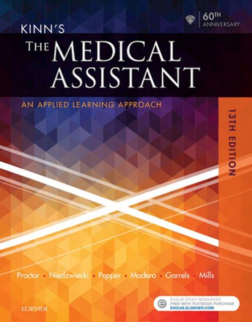 Cover of the book Kinn's The Medical Assistant - E-Book by Deborah B. Proctor, EdD, RN, CMA, Brigitte Niedzwiecki, RN, MSN, RMA, Julie Pepper, BS, CMA (AAMA), Payel Madero, RHIT, MBA, Helen Mills, Martha (Marti) Garrels, MSA, MT(ASCP), CMA (AAMA), Elsevier Health Sciences