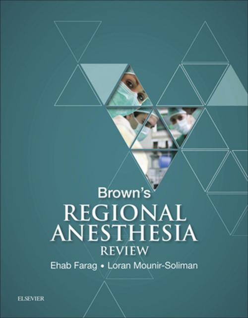 Cover of the book Brown's Regional Anesthesia Review E-Book by Ehab Farag, MD, FRCA, Loran Mounir-Soliman, MD, Elsevier Health Sciences