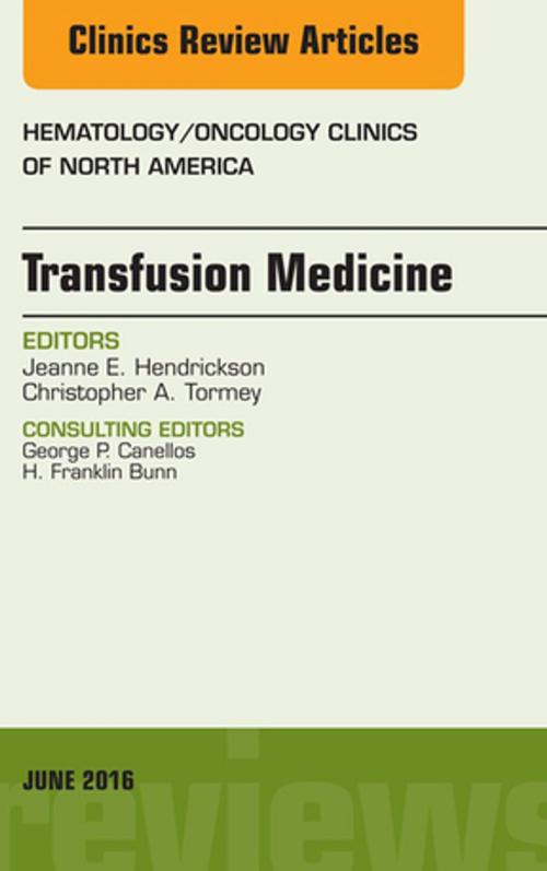 Cover of the book Transfusion Medicine, An Issue of Hematology/Oncology Clinics of North America, E-Book by Jeanne E. Hendrickson, Christopher A. Tormey, MD, Elsevier Health Sciences