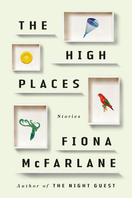 Cover of the book The High Places by Fiona McFarlane, Farrar, Straus and Giroux