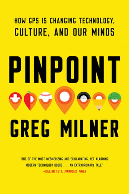 Cover of the book Pinpoint: How GPS is Changing Technology, Culture, and Our Minds by Greg Milner, W. W. Norton & Company