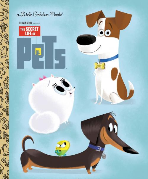 Cover of the book The Secret Life of Pets Little Golden Book (Secret Life of Pets) by Dennis R. Shealy, Random House Children's Books