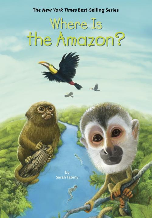 Cover of the book Where Is the Amazon? by Sarah Fabiny, Who HQ, Penguin Young Readers Group