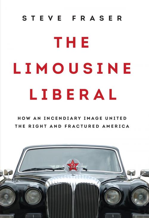 Cover of the book The Limousine Liberal by Steve Fraser, Basic Books