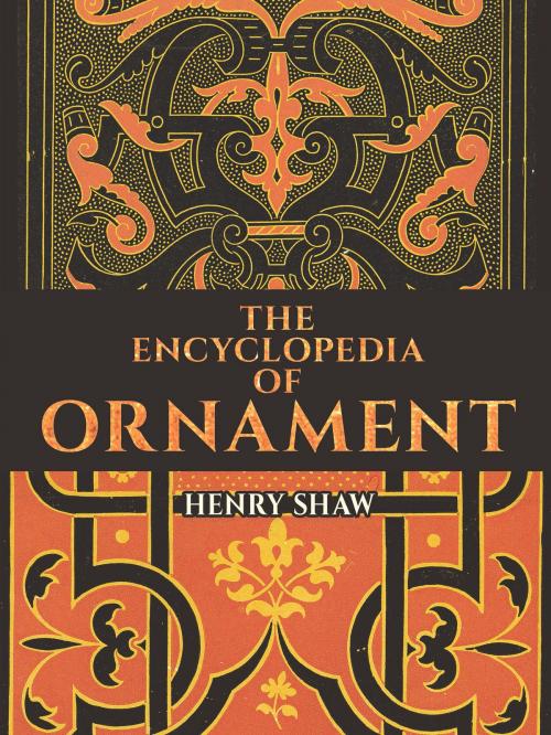Cover of the book The Encyclopedia of Ornament by Henry Shaw, FSA, Dover Publications