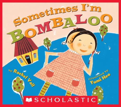 Cover of the book Sometimes I'm Bombaloo by Rachel Vail, Scholastic Inc.