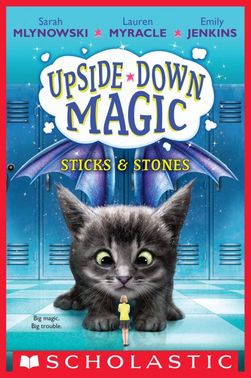 Cover of the book Sticks & Stones (Upside-Down Magic #2) by Emily Jenkins, Sarah Mlynowski, Lauren Myracle, Scholastic Inc.