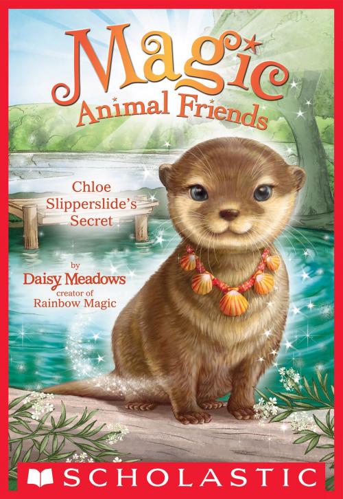 Cover of the book Chloe Slipperslide's Secret (Magic Animal Friends #11) by Daisy Meadows, Scholastic Inc.