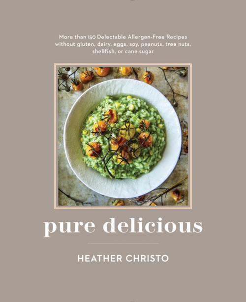 Cover of the book Pure Delicious by Heather Christo, Penguin Publishing Group