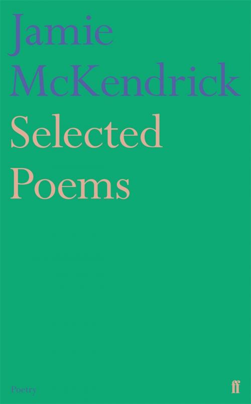 Cover of the book Selected Poems by Jamie McKendrick, Faber & Faber
