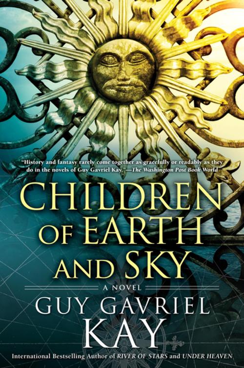 Cover of the book Children of Earth and Sky by Guy Gavriel Kay, Penguin Publishing Group
