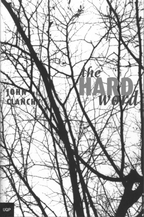 Cover of the book The Hard Word by John Clanchy, University of Queensland Press