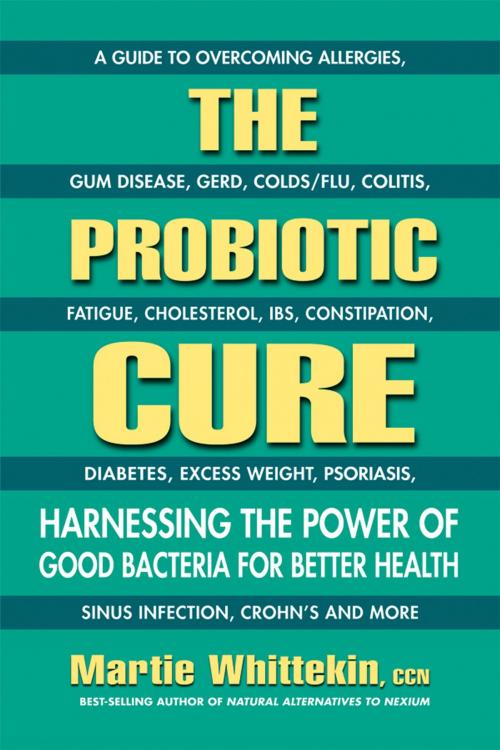 Cover of the book The Probiotic Cure by Martie Whittekin, CCN, Square One Publishers
