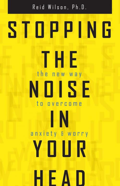 Cover of the book Stopping the Noise in Your Head by Dr. Reid Wilson, PhD, Health Communications Inc