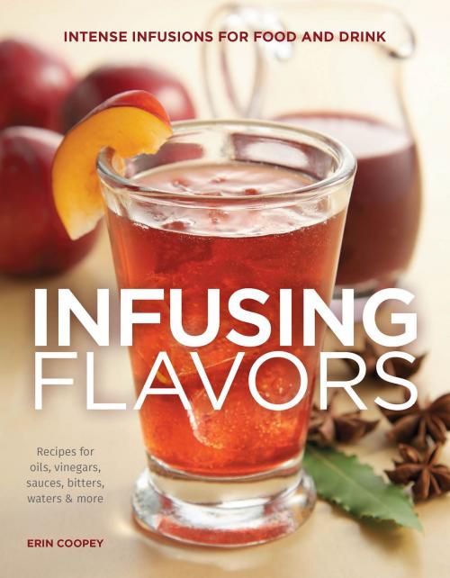 Cover of the book Infusing Flavors by Erin Coopey, Cool Springs Press