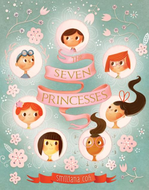 Cover of the book The Seven Princesses by Smiljana Coh, Running Press
