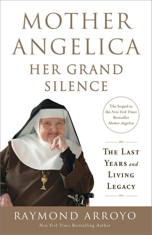 Cover of the book Mother Angelica: Her Grand Silence by Raymond Arroyo, The Crown Publishing Group