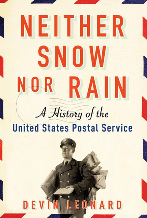 Cover of the book Neither Snow Nor Rain by Devin Leonard, Grove Atlantic