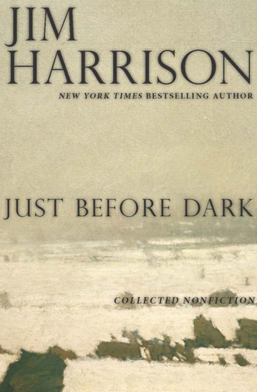 Cover of the book Just Before Dark by Jim Harrison, Grove Atlantic