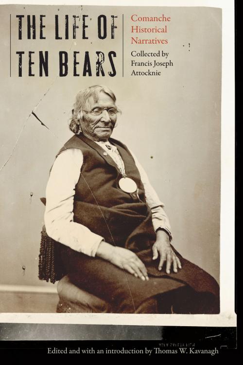 Cover of the book The Life of Ten Bears by Francis Joseph Attocknie, UNP - Nebraska