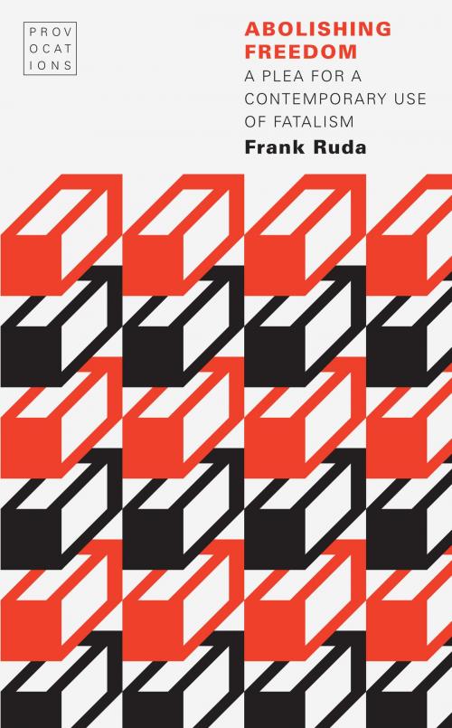 Cover of the book Abolishing Freedom by Frank Ruda, UNP - Nebraska