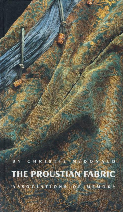 Cover of the book The Proustian Fabric by Christie McDonald, UNP - Nebraska