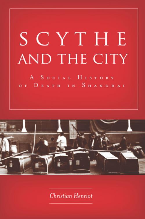 Cover of the book Scythe and the City by Christian Henriot, Stanford University Press