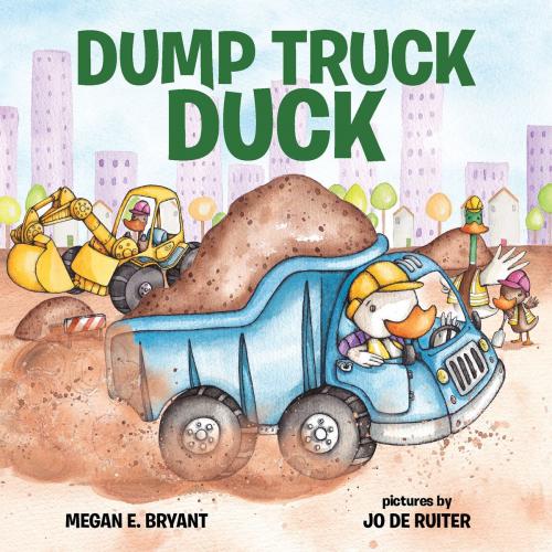 Cover of the book Dump Truck Duck by Megan E. Bryant, Jo de Ruiter, Albert Whitman & Company