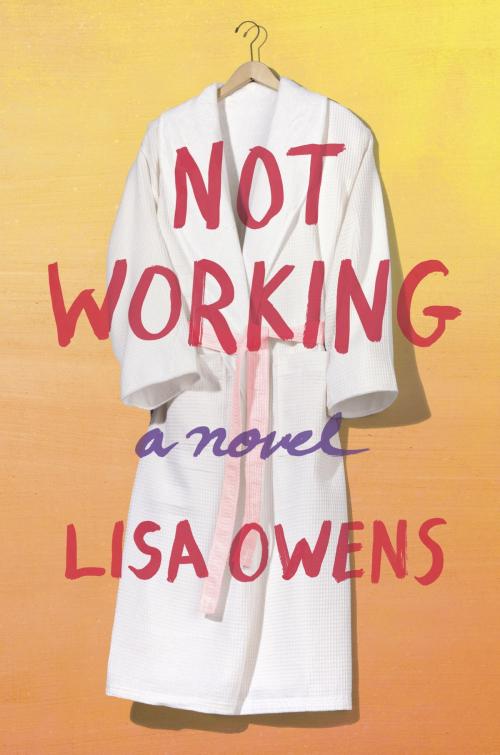Cover of the book Not Working by Lisa Owens, Random House Publishing Group