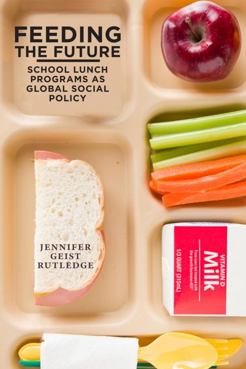Cover of the book Feeding the Future by Jennifer Geist Rutledge, Rutgers University Press