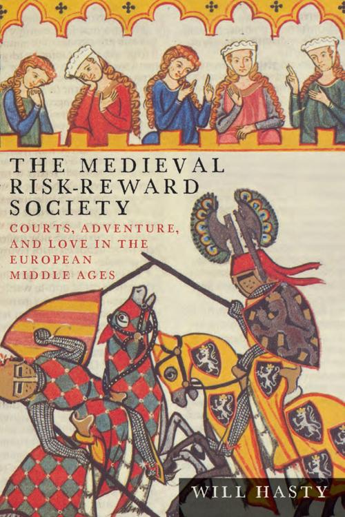 Cover of the book The Medieval Risk-Reward Society by Will Hasty, Ohio State University Press