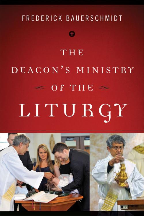 Cover of the book The Deacon's Ministry of the Liturgy by Frederick Bauerschmidt, Liturgical Press
