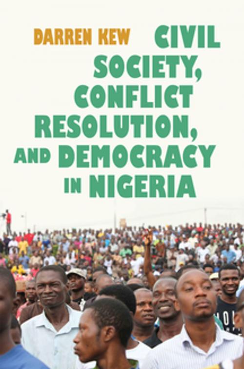 Cover of the book Civil Society, Conflict Resolution, and Democracy in Nigeria by Darren Kew, Syracuse University Press