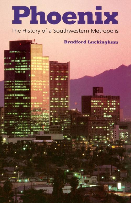 Cover of the book Phoenix by Bradford Luckingham, University of Arizona Press