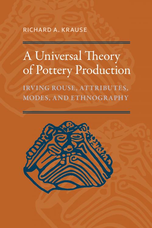 Cover of the book A Universal Theory of Pottery Production by Richard A. Krause, University of Alabama Press