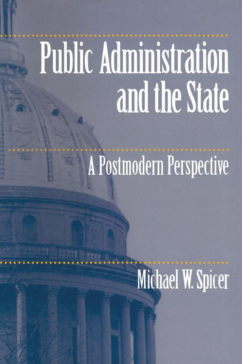 Cover of the book Public Administration and the State by Michael W. Spicer, University of Alabama Press