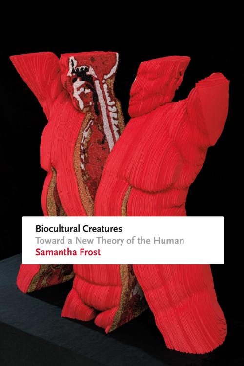 Cover of the book Biocultural Creatures by Samantha Frost, Duke University Press