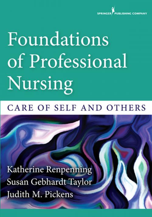 Cover of the book Foundations of Professional Nursing by Katherine Renpenning, MScN, Susan Gebhardt Taylor, MSN, PhD, FAAN, Judith M. Pickens, PhD, RN, Springer Publishing Company