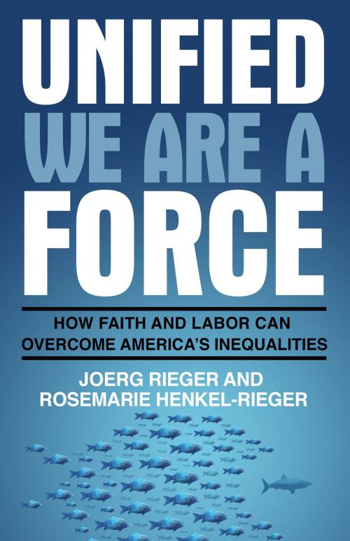 Cover of the book Unified We Are a Force by Joerg Rieger, Rosemarie Henkel-Rieger, Chalice Press