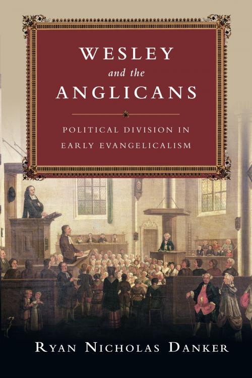 Cover of the book Wesley and the Anglicans by Ryan Nicholas Danker, IVP Academic