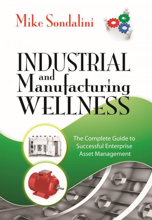Cover of the book Industrial and Manufacturing Wellness by Mike Sondalini, Industrial Press, Inc.