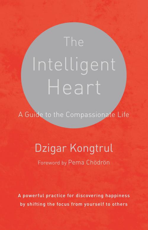 Cover of the book The Intelligent Heart by Dzigar Kongtrul, Joseph Waxman, Shambhala