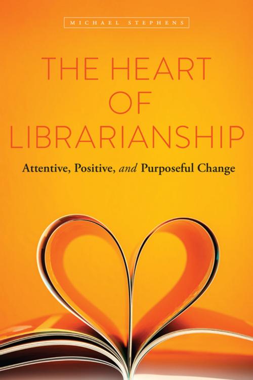Cover of the book The Heart of Librarianship by Michael Stephens, American Library Association