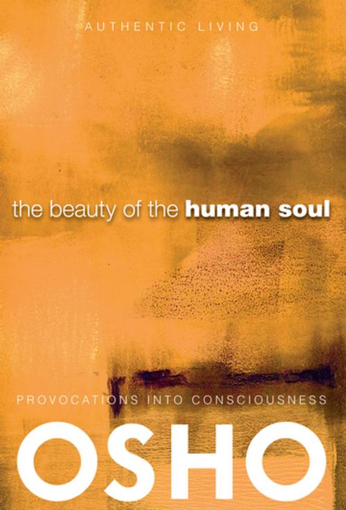 Cover of the book The Beauty of the Human Soul by Osho, Osho International Foundation, Osho Media International