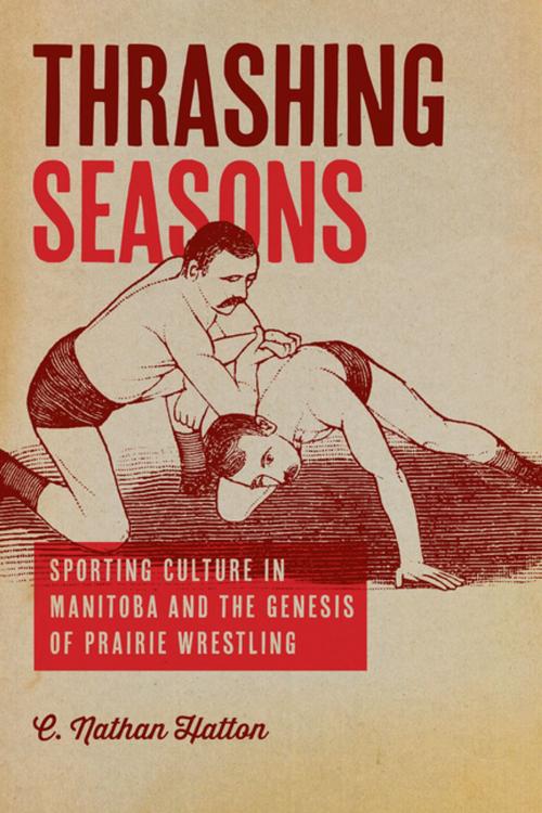 Cover of the book Thrashing Seasons by C. Nathan Hatton, University of Manitoba Press