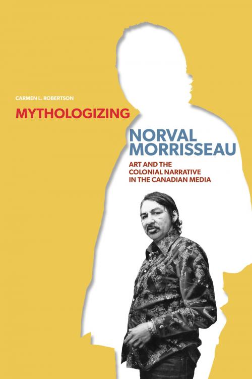 Cover of the book Mythologizing Norval Morrisseau by Carmen L. Robertson, University of Manitoba Press