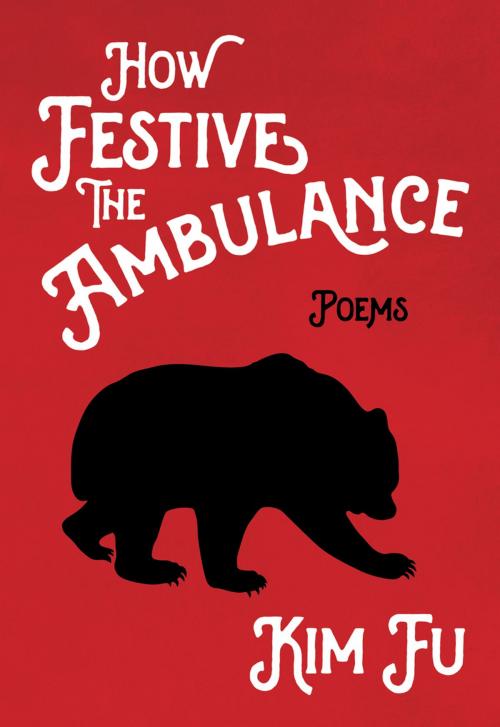 Cover of the book How Festive the Ambulance by Kim Fu, Harbour Publishing Co. Ltd.