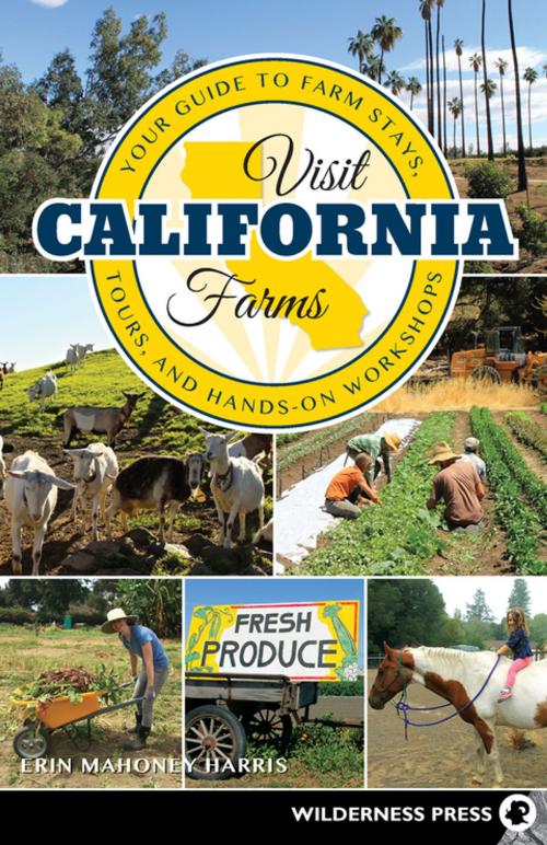 Cover of the book Visit California Farms by Erin Mahoney Harris, Wilderness Press